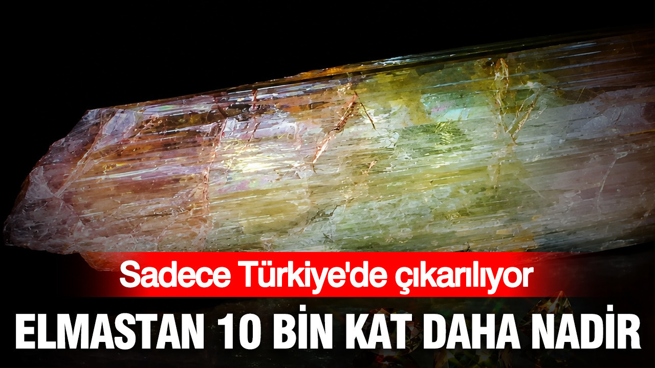 Sadece Türkiye’de çıkarılıyor: Elmastan 10 bin kat daha nadir
