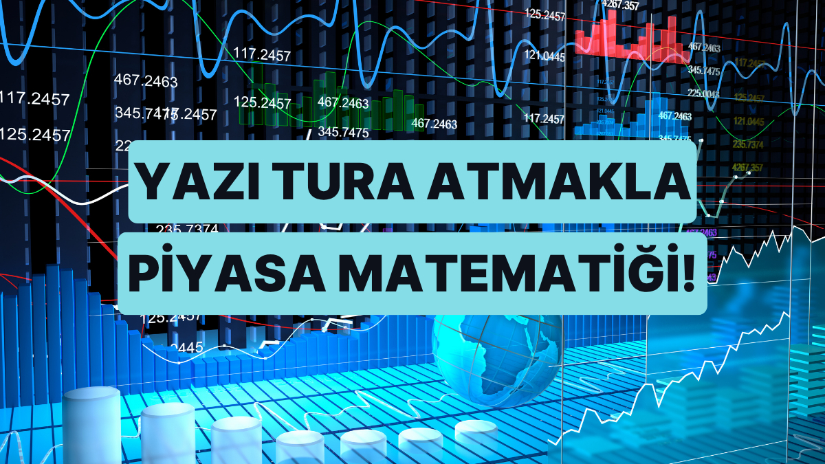 Dr. Hakan Özerol Anlatıyor: Yazı Tura Atmakla Piyasa Matematiği Arasındaki İlişki Ne?
